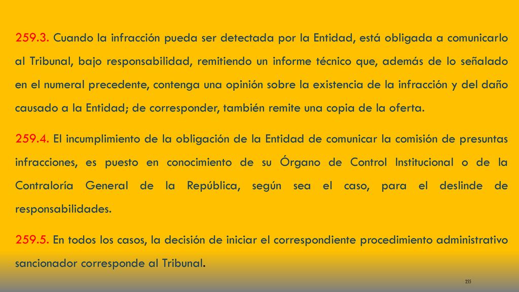 Cuando la infracción pueda ser detectada por la Entidad, está obligada a comunicarlo al Tribunal, bajo responsabilidad, remitiendo un informe técnico que, además de lo señalado en el numeral precedente, contenga una opinión sobre la existencia de la infracción y del daño causado a la Entidad; de corresponder, también remite una copia de la oferta.