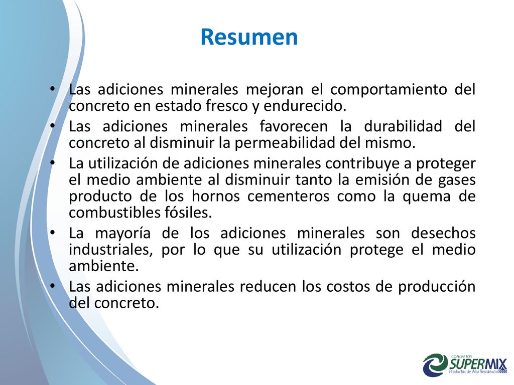 Resumen Las adiciones minerales mejoran el comportamiento del concreto en estado fresco y endurecido.