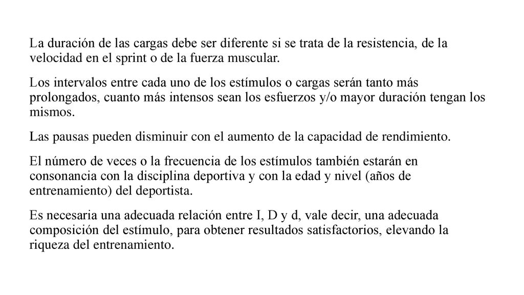 La duración de las cargas debe ser diferente si se trata de la resistencia, de la velocidad en el sprint o de la fuerza muscular.