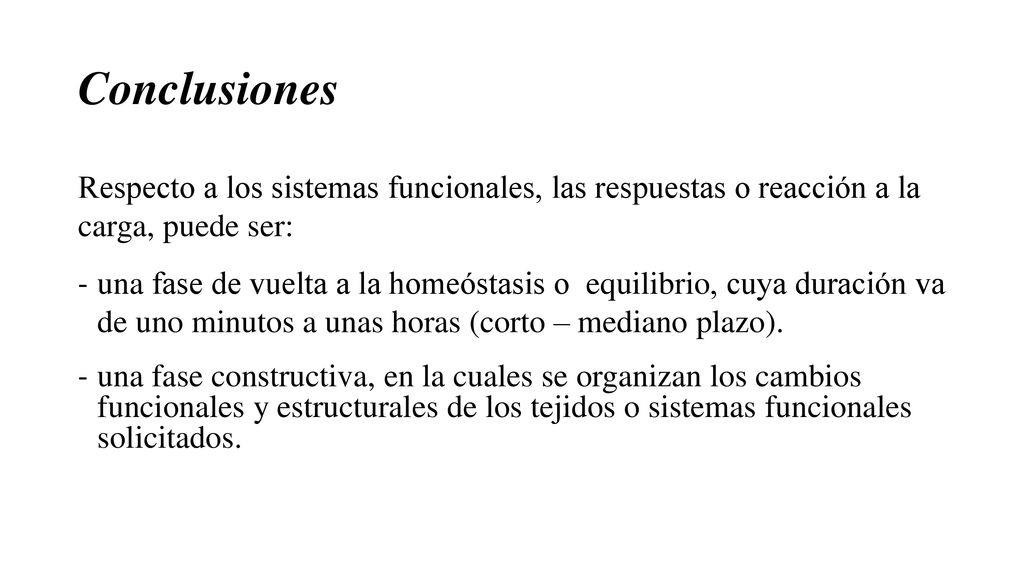 Conclusiones Respecto a los sistemas funcionales, las respuestas o reacción a la carga, puede ser: