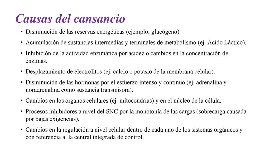 Causas del cansancio Disminución de las reservas energéticas (ejemplo; glucógeno)