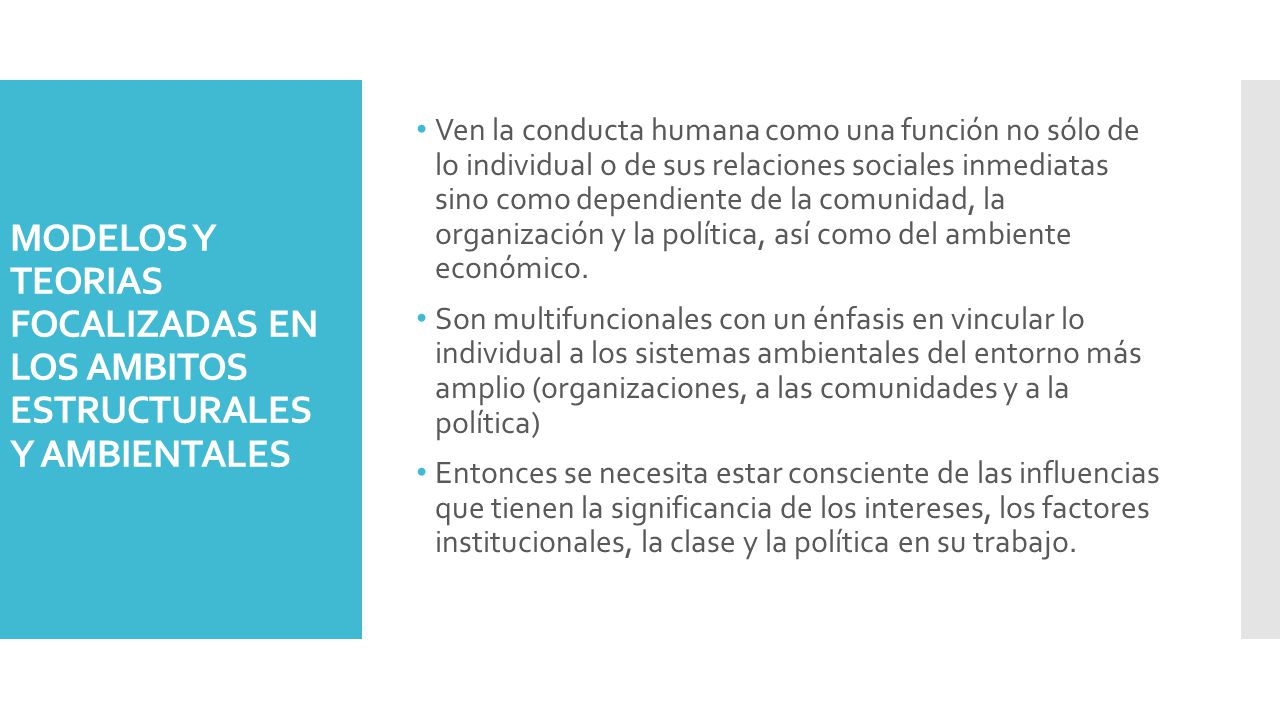 Ven la conducta humana como una función no sólo de lo individual o de sus relaciones sociales inmediatas sino como dependiente de la comunidad, la organización y la política, así como del ambiente económico.