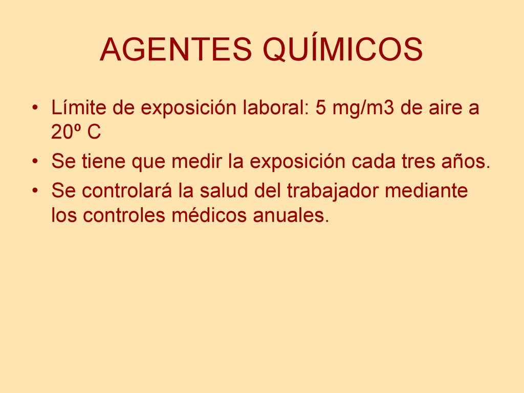 AGENTES QUÍMICOS Límite de exposición laboral: 5 mg/m3 de aire a 20º C