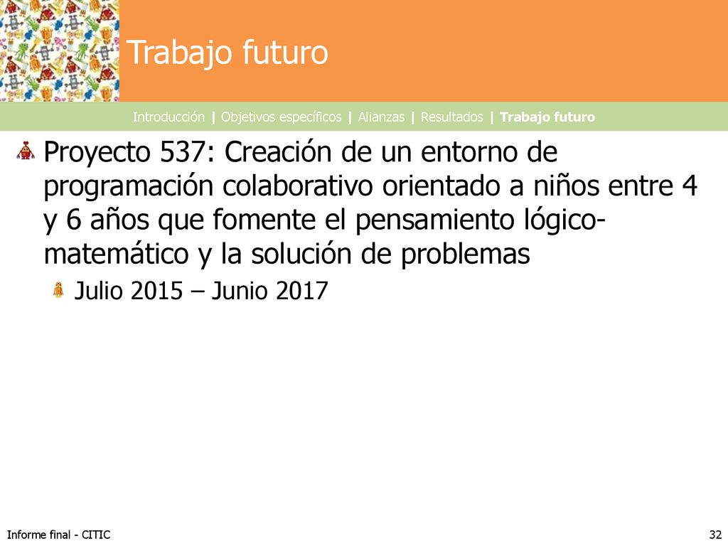 Trabajo futuro Introducción | Objetivos específicos | Alianzas | Resultados | Trabajo futuro.