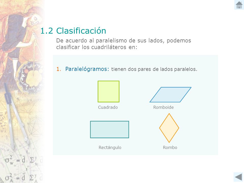 1.2 Clasificación De acuerdo al paralelismo de sus lados, podemos clasificar los cuadriláteros en: