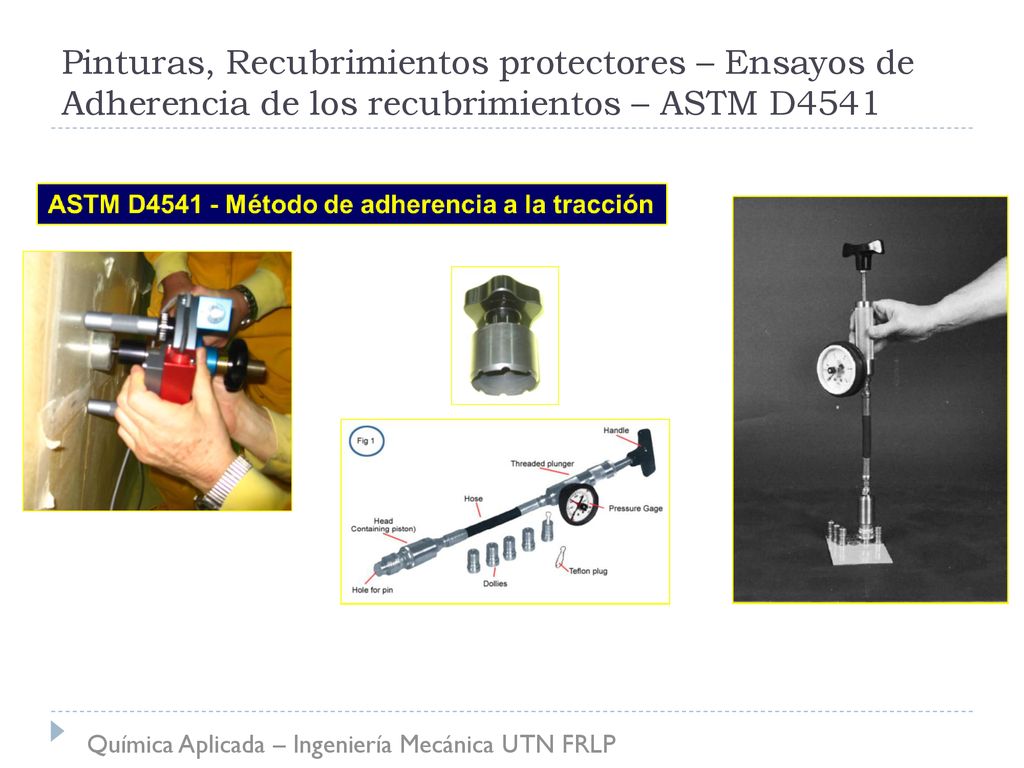 Pinturas, Recubrimientos protectores – Ensayos de Adherencia de los recubrimientos – ASTM D4541