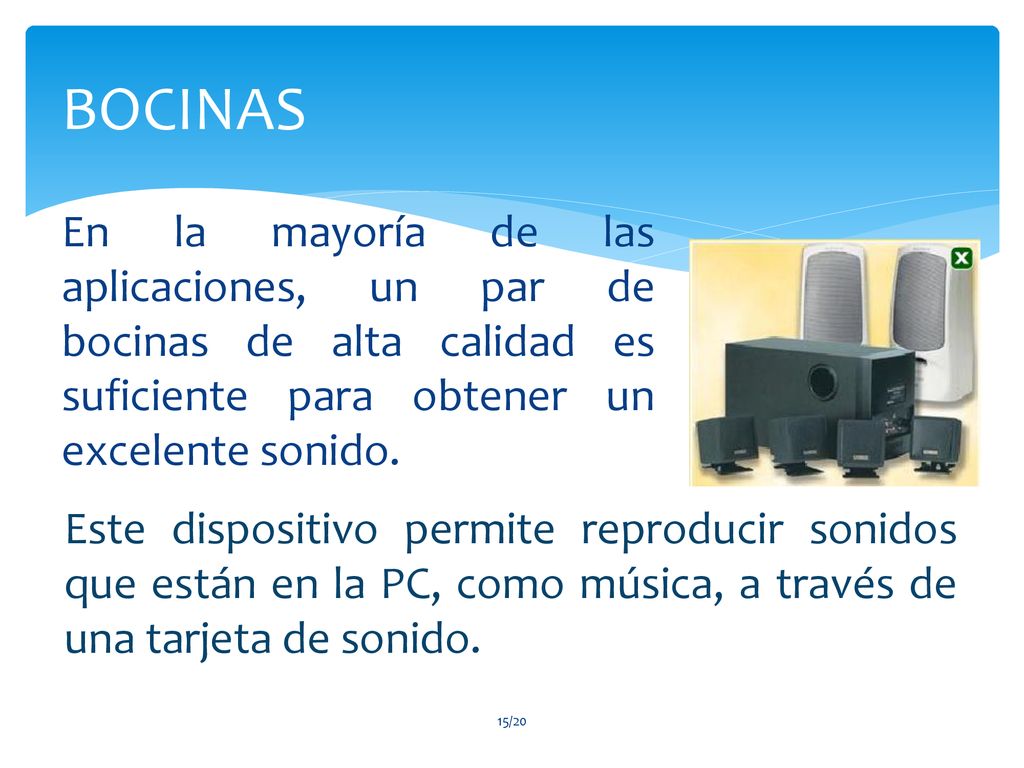 BOCINAS En la mayoría de las aplicaciones, un par de bocinas de alta calidad es suficiente para obtener un excelente sonido.