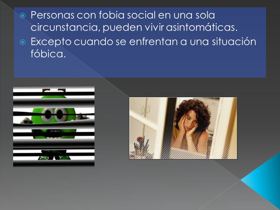 Personas con fobia social en una sola circunstancia, pueden vivir asintomáticas.