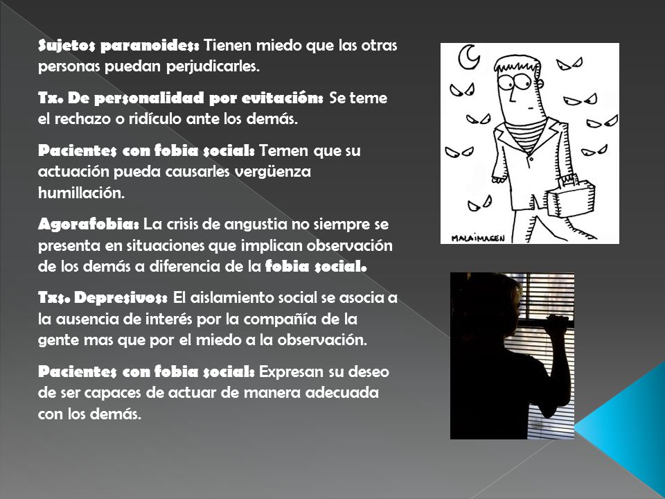Sujetos paranoides: Tienen miedo que las otras personas puedan perjudicarles.