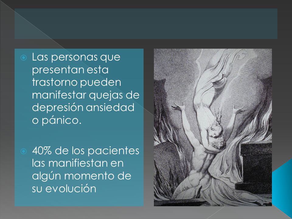 Las personas que presentan esta trastorno pueden manifestar quejas de depresión ansiedad o pánico.