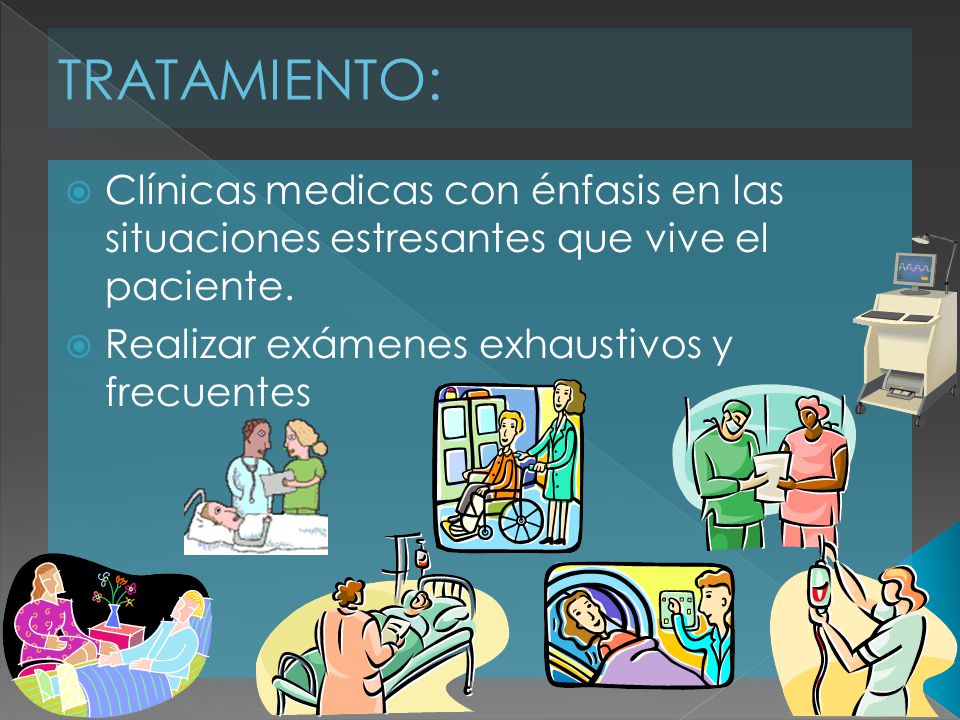 TRATAMIENTO: Clínicas medicas con énfasis en las situaciones estresantes que vive el paciente.