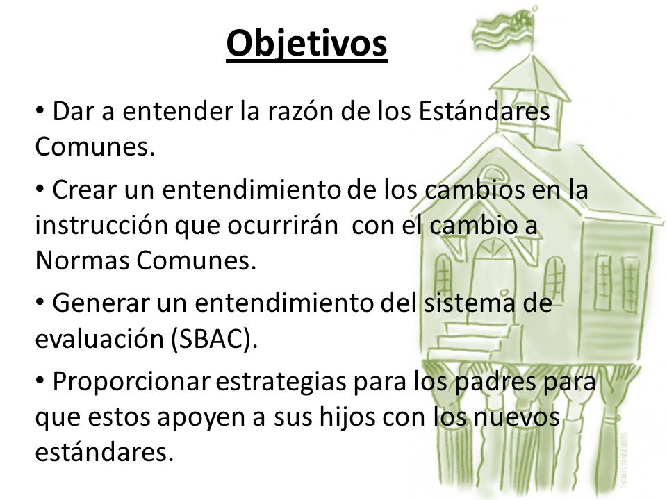 Objetivos Dar a entender la razón de los Estándares Comunes.