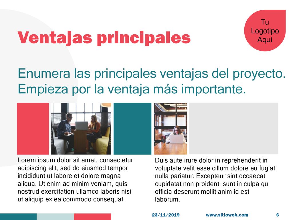 Ventajas principales Enumera las principales ventajas del proyecto. Empieza por la ventaja más importante.