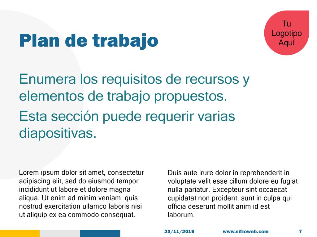 Plan de trabajo Enumera los requisitos de recursos y elementos de trabajo propuestos. Esta sección puede requerir varias diapositivas.