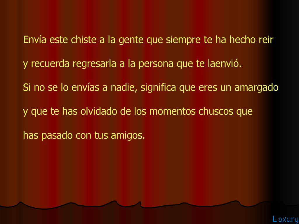 Envía este chiste a la gente que siempre te ha hecho reir