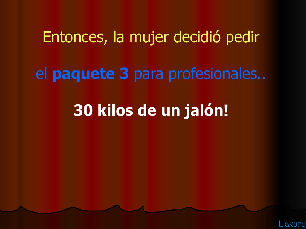 Entonces, la mujer decidió pedir el paquete 3 para profesionales..