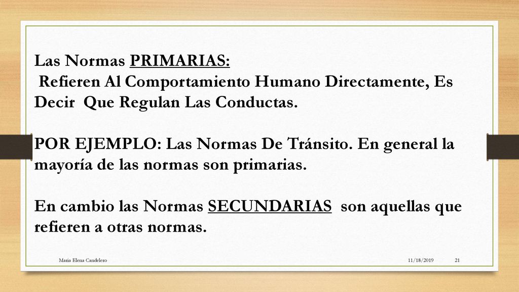 Las Normas PRIMARIAS: Refieren Al Comportamiento Humano Directamente, Es Decir Que Regulan Las Conductas.
