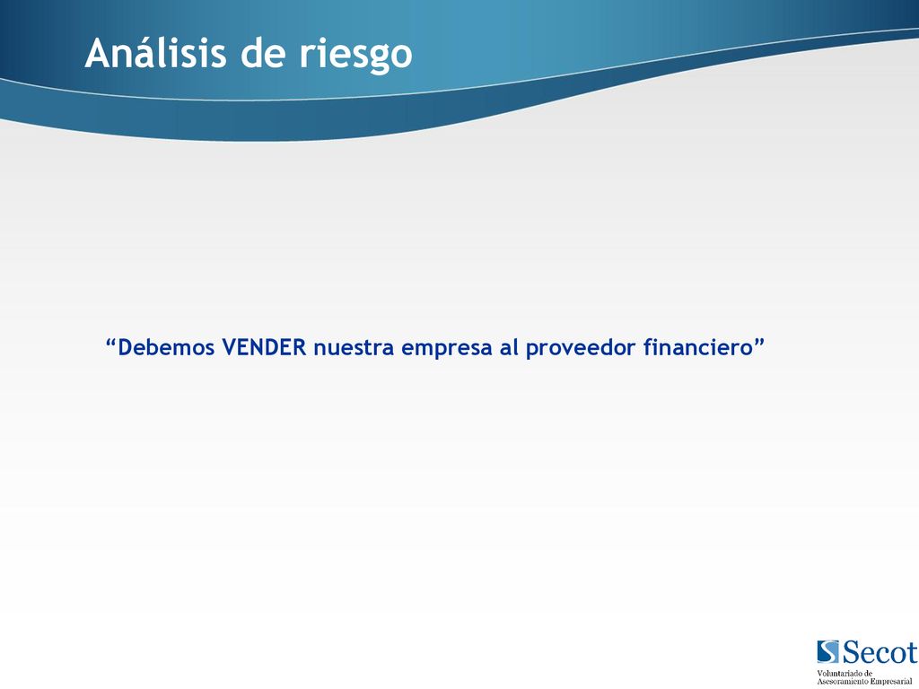 Análisis de riesgo Debemos VENDER nuestra empresa al proveedor financiero