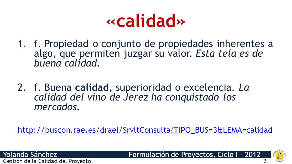 «calidad» f. Propiedad o conjunto de propiedades inherentes a algo, que permiten juzgar su valor. Esta tela es de buena calidad.
