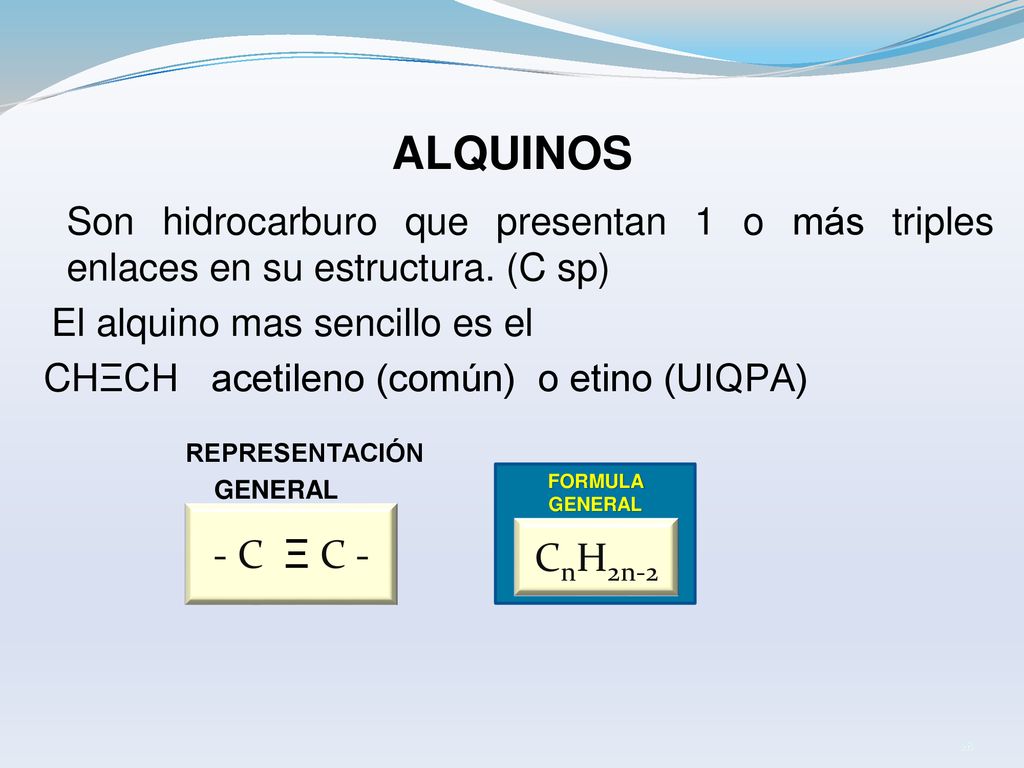 ALQUINOS - C Ξ C - CnH2n-2 El alquino mas sencillo es el