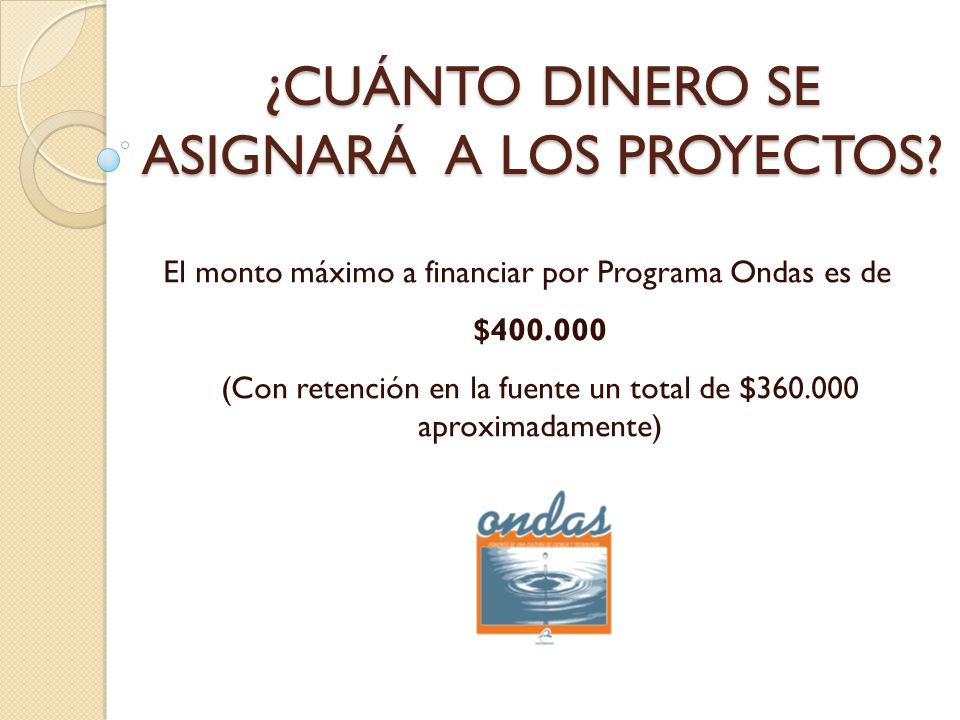 ¿CUÁNTO DINERO SE ASIGNARÁ A LOS PROYECTOS