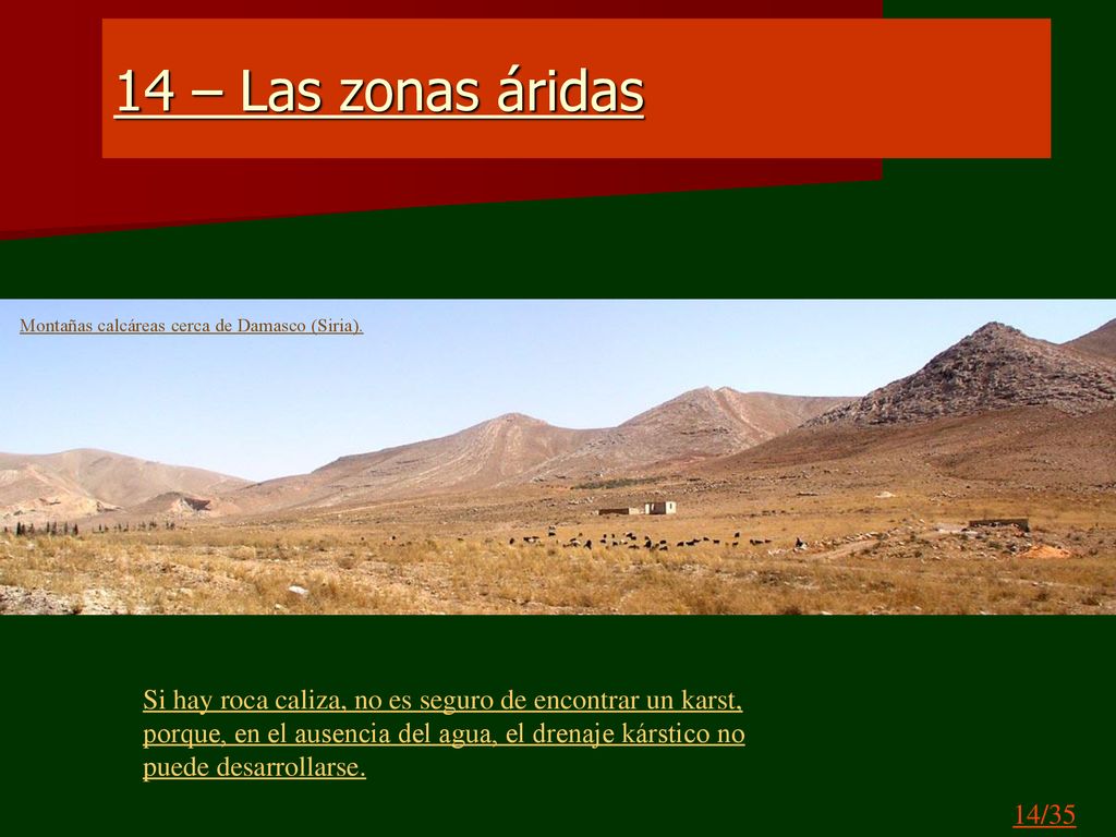14 – Las zonas áridas Montañas calcáreas cerca de Damasco (Siria). Si hay roca caliza, no es seguro de encontrar un karst,