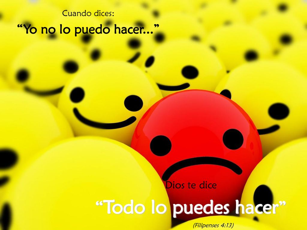 Todo lo puedes hacer Yo no lo puedo hacer... Dios te dice