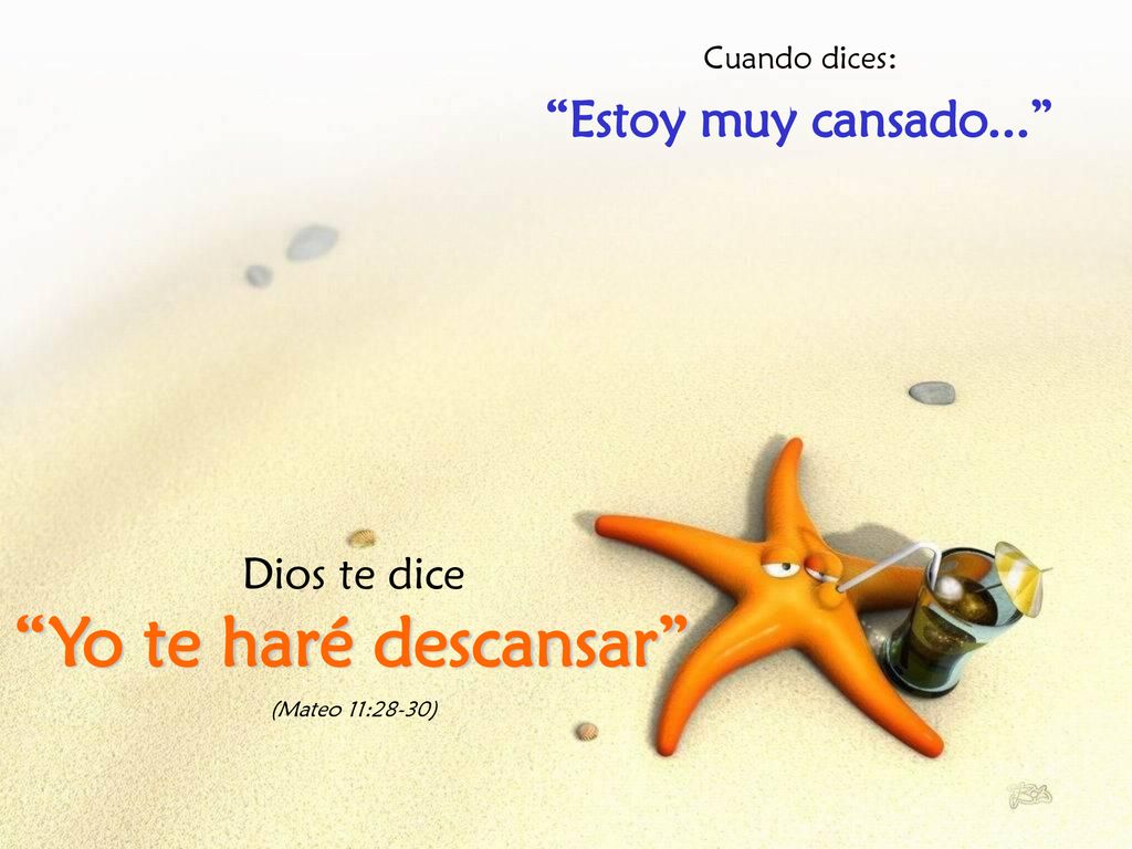 Yo te haré descansar Estoy muy cansado... Dios te dice