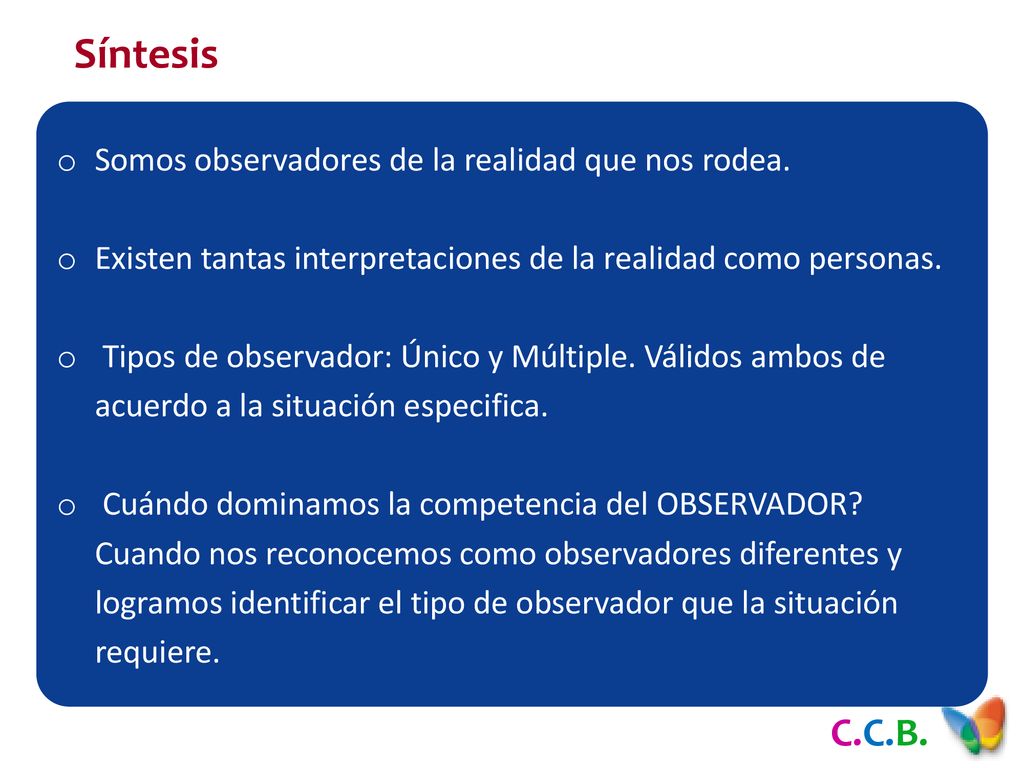 Síntesis Somos observadores de la realidad que nos rodea.