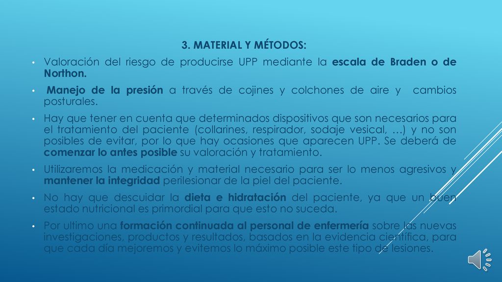 3. MATERIAL Y MÉTODOS: Valoración del riesgo de producirse UPP mediante la escala de Braden o de Northon.