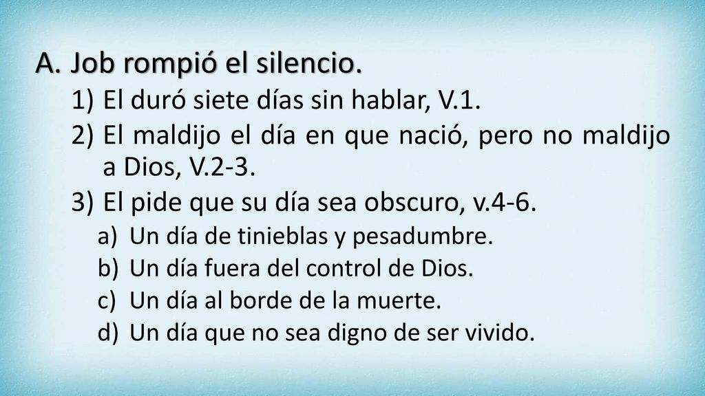 Job rompió el silencio. El duró siete días sin hablar, V.1.