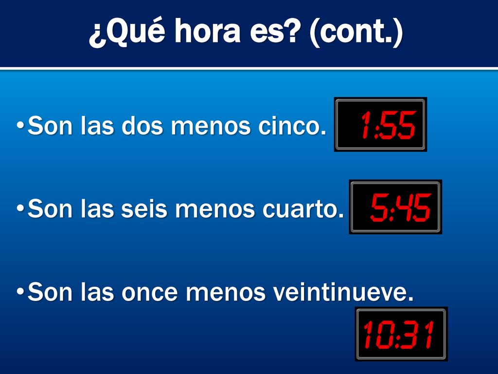 ¿Qué hora es (cont.) Son las dos menos cinco.
