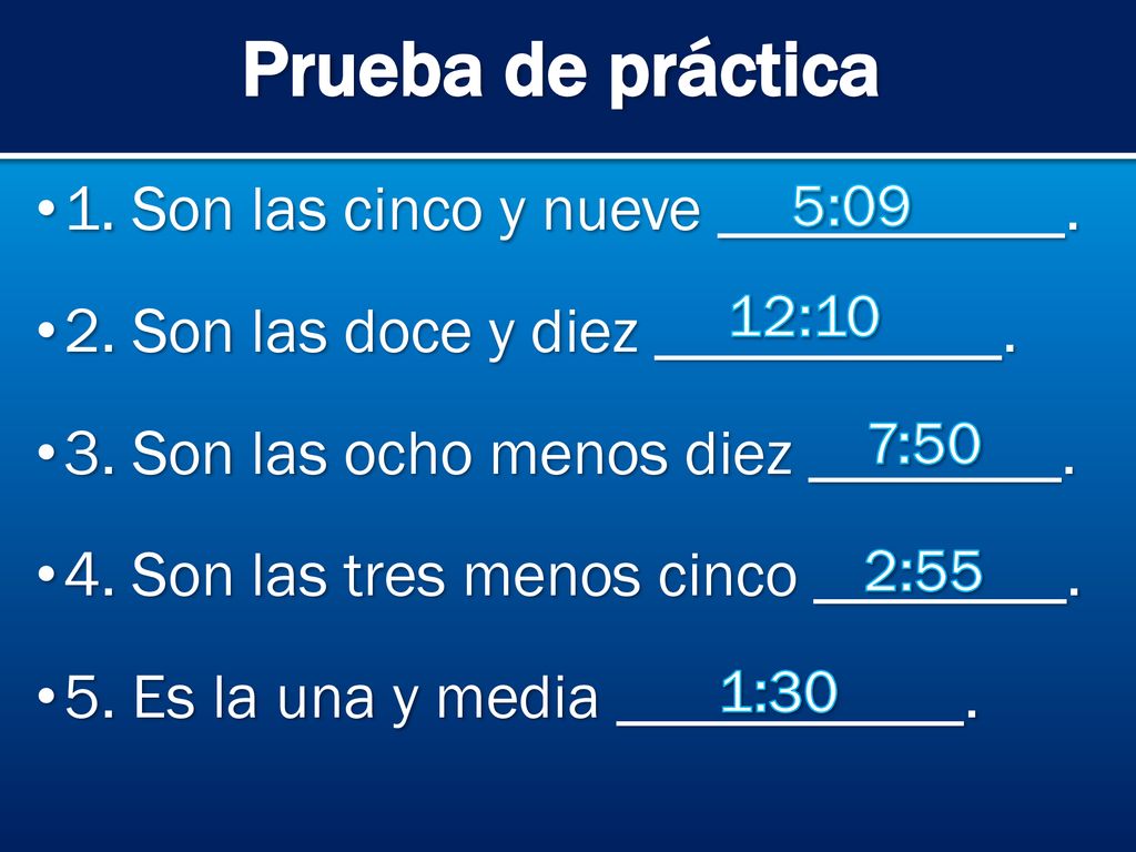 Prueba de práctica 1. Son las cinco y nueve ___________.