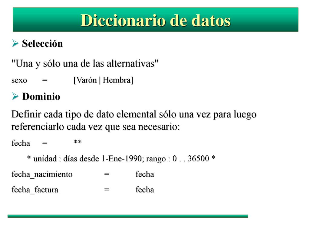 Diccionario de datos  Selección Una y sólo una de las alternativas