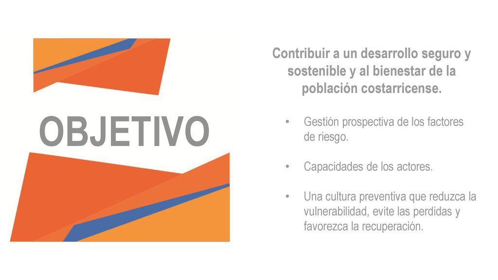 Contribuir a un desarrollo seguro y sostenible y al bienestar de la población costarricense.