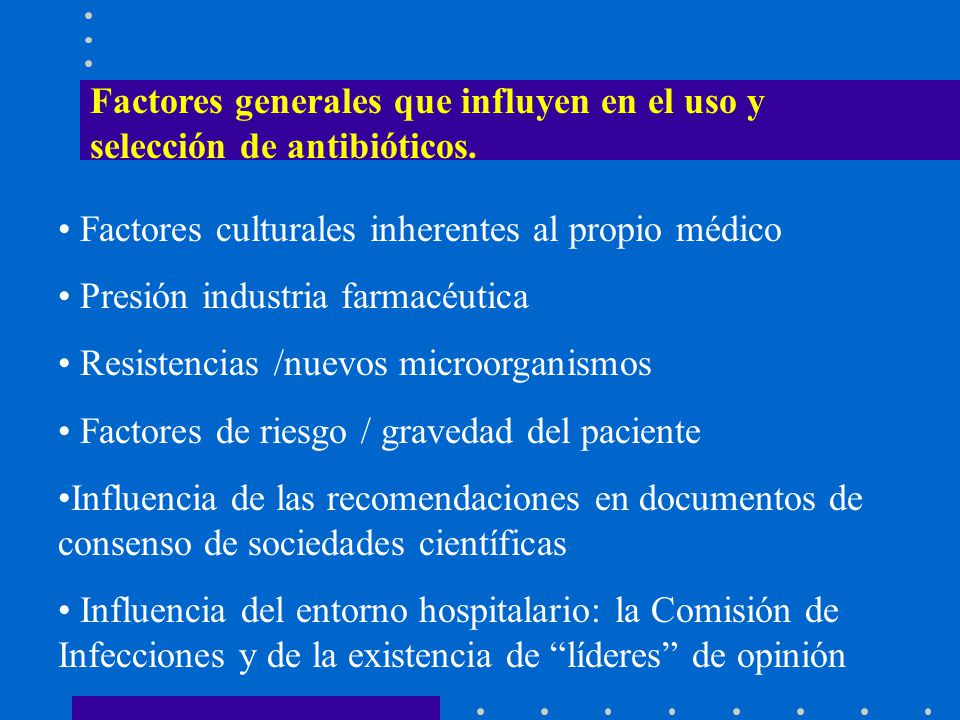 Factores generales que influyen en el uso y selección de antibióticos.