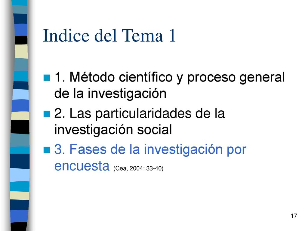 Indice del Tema 1 1. Método científico y proceso general de la investigación. 2. Las particularidades de la investigación social.