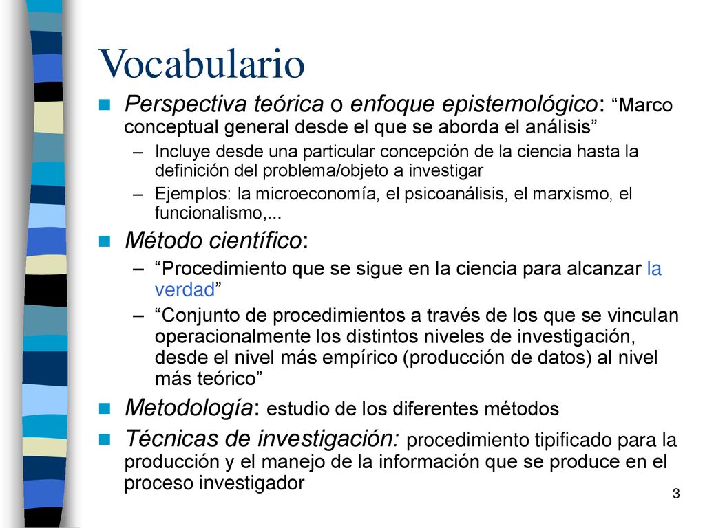Vocabulario Perspectiva teórica o enfoque epistemológico: Marco conceptual general desde el que se aborda el análisis