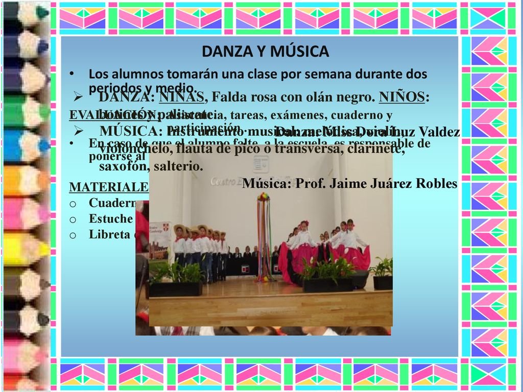 DANZA Y MÚSICA Los alumnos tomarán una clase por semana durante dos periodos y medio.