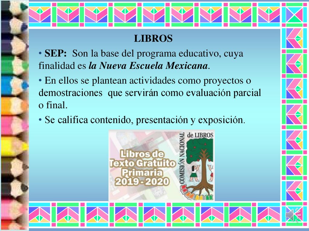 LIBROS SEP: Son la base del programa educativo, cuya finalidad es la Nueva Escuela Mexicana.