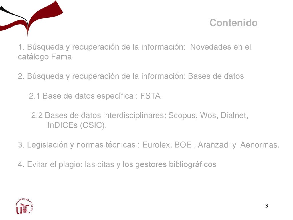 Contenido 1. Búsqueda y recuperación de la información: Novedades en el catálogo Fama. 2. Búsqueda y recuperación de la información: Bases de datos.
