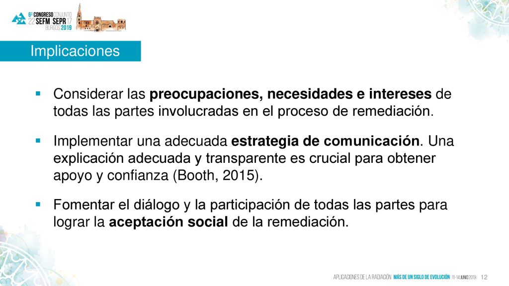 Implicaciones Considerar las preocupaciones, necesidades e intereses de todas las partes involucradas en el proceso de remediación.