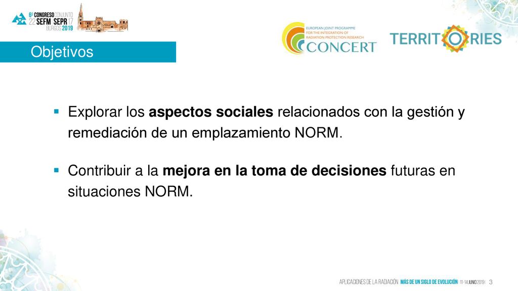 Objetivos Explorar los aspectos sociales relacionados con la gestión y remediación de un emplazamiento NORM.