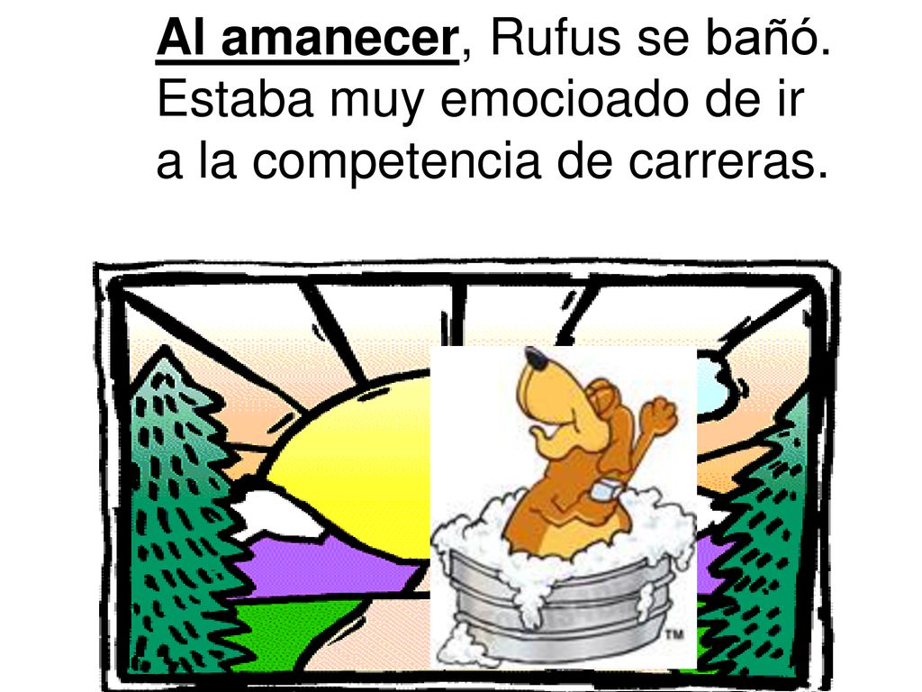 Al amanecer, Rufus se bañó. Estaba muy emocioado de ir