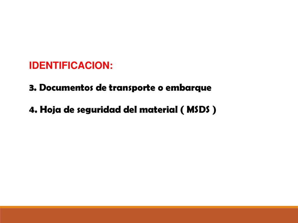 IDENTIFICACION: 3. Documentos de transporte o embarque 4. Hoja de seguridad del material ( MSDS )