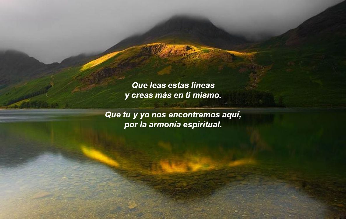 Que tu y yo nos encontremos aquí, por la armonía espiritual.
