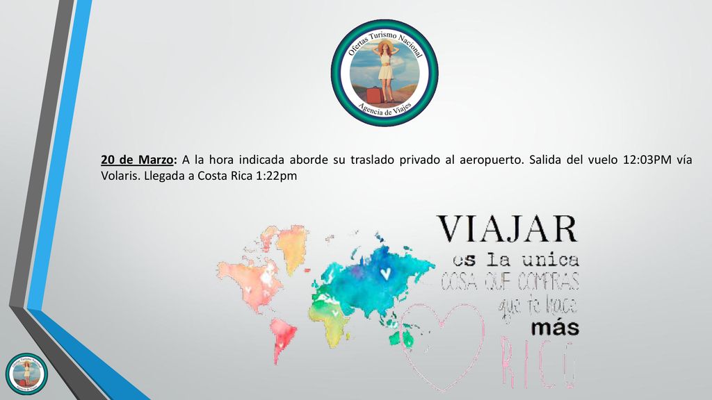 20 de Marzo: A la hora indicada aborde su traslado privado al aeropuerto.