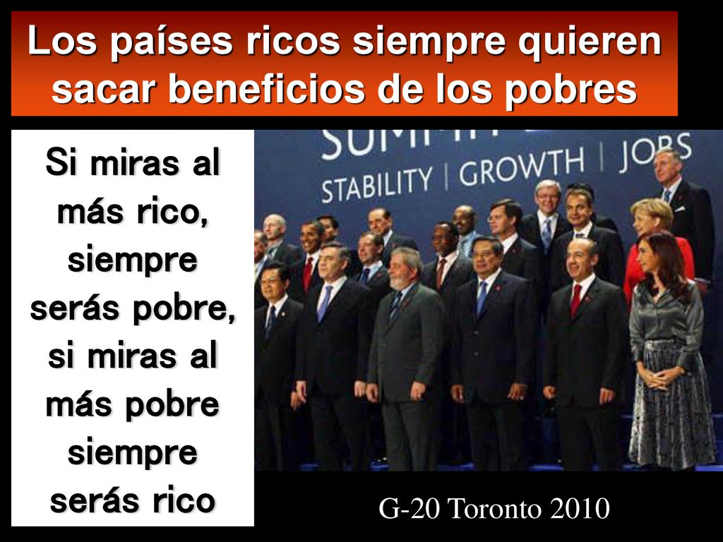 Los países ricos siempre quieren sacar beneficios de los pobres