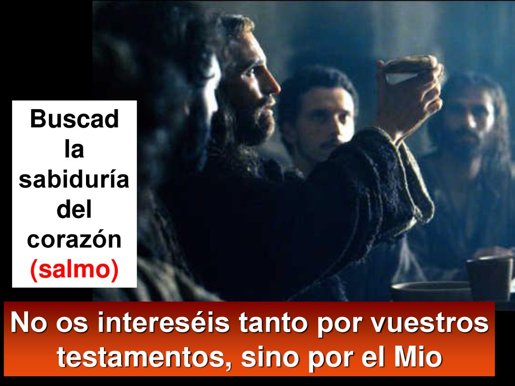 No os intereséis tanto por vuestros testamentos, sino por el Mio