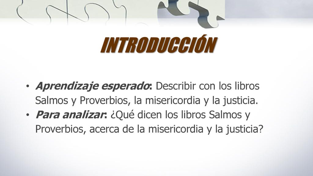INTRODUCCIÓN Aprendizaje esperado: Describir con los libros Salmos y Proverbios, la misericordia y la justicia.